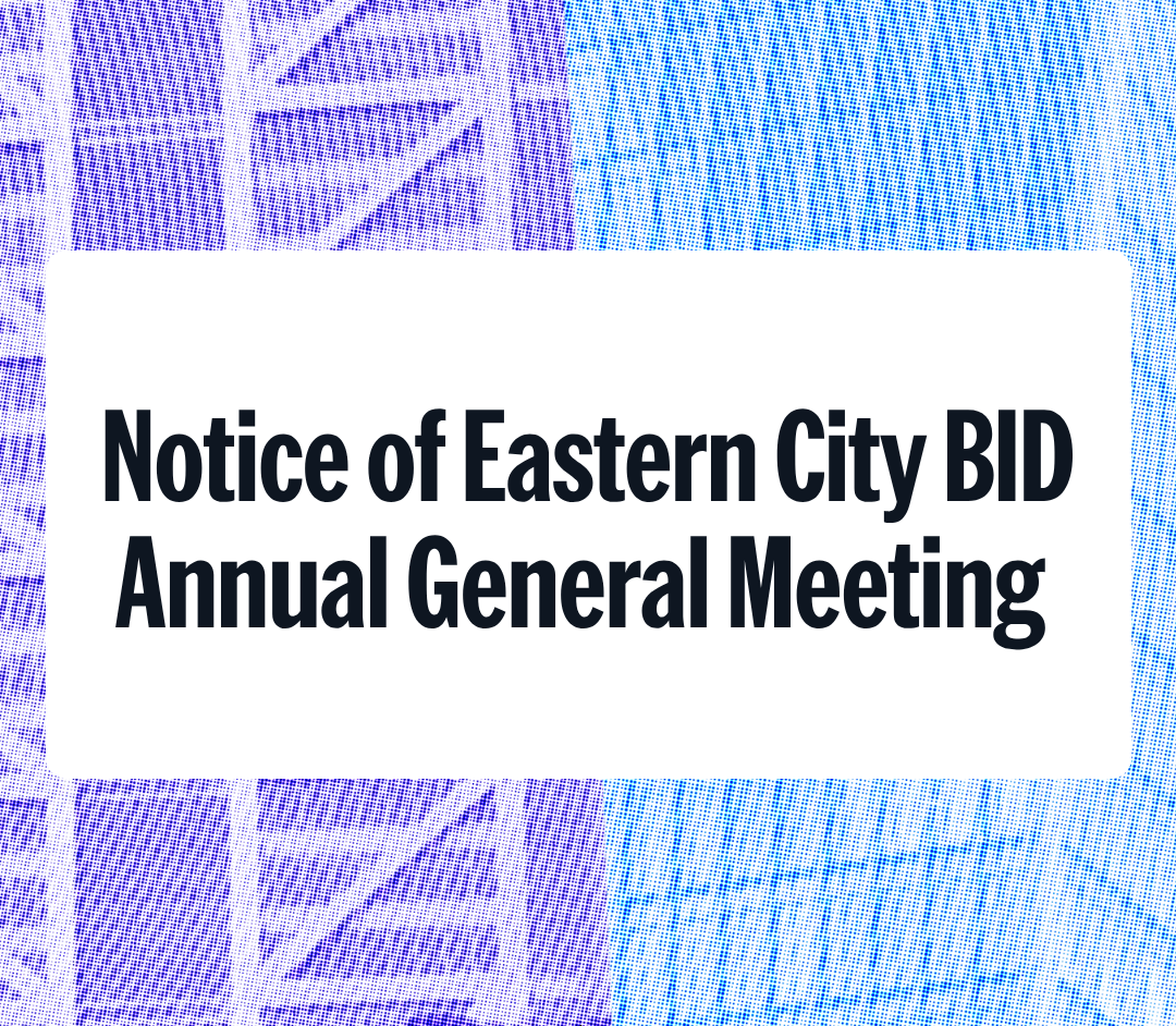 Notice of Eastern City BID Annual General Meeting